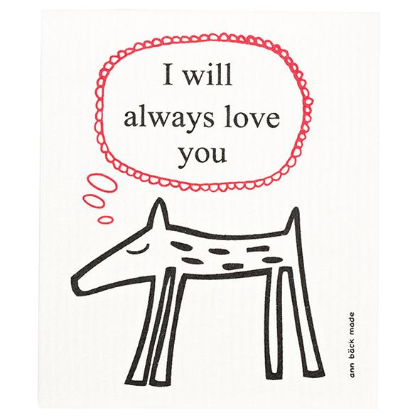 Printed dishcloth with a dog saying I will always love you. Screen printed with water based and environmentally friendly ink. The dishcloth can be boiled and are washable up to 90 degrees C in both dishwasher and washing machine. No softer. 70% cellulose from FCS forest and 30% waste cotton. 